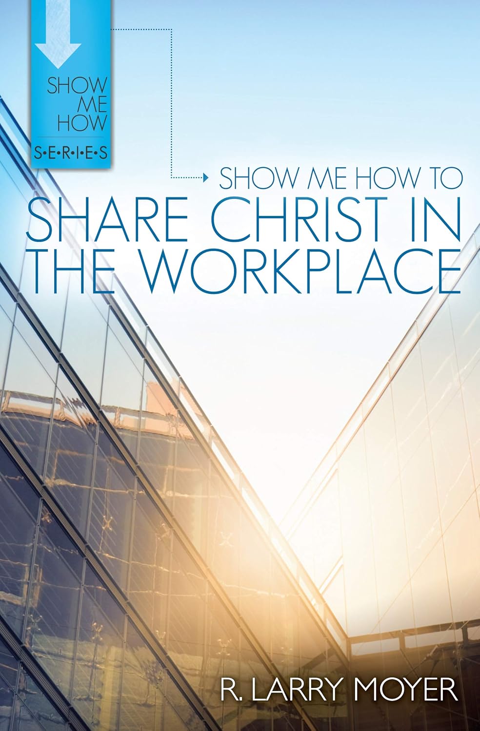 Cover of Show Me How to Share Christ in the Workplace